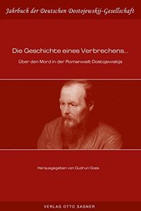Die Geschichte eines Verbrechens... Ueber den Mord in der Romanwelt Dostojewskijs