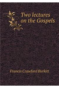 Two Lectures on the Gospels