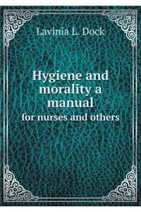 Hygiene and morality a manual for nurses and others
