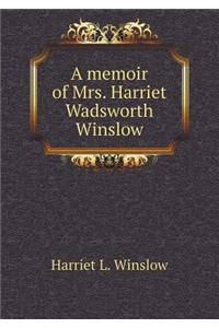 A Memoir of Mrs. Harriet Wadsworth Winslow