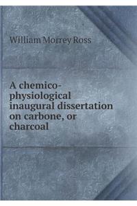 A Chemico-Physiological Inaugural Dissertation on Carbone, or Charcoal