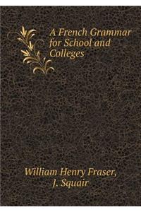 A French Grammar for School and Colleges