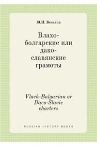 Vlach-Bulgarian or Daco-Slavic Charters