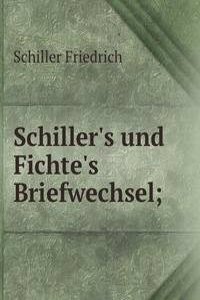 SCHILLERS UND FICHTES BRIEFWECHSEL