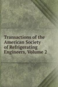 Transactions of the American Society of Refrigerating Engineers, Volume 2