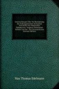 Untersuchungen Uber Die Bestimmung Der Erdmagnetischen Inclination Vermittelst Des Weberschen Erdinductors: Inagural-Dissertation Verfasst Und Der . Der Universitat Jena (German Edition)