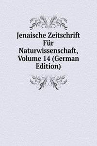 Jenaische Zeitschrift Fur Naturwissenschaft, Volume 14 (German Edition)