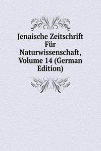 Jenaische Zeitschrift Fur Naturwissenschaft, Volume 14 (German Edition)