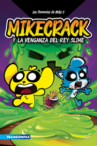 Perrerías de Mike 3: Mikecrack Y La Venganza del Rey Slime / Mike's Shenanigans 3: Mikecrack and the Revenge of the Slime King