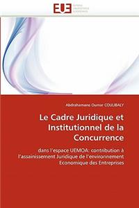 Le Cadre Juridique Et Institutionnel de la Concurrence
