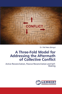 Three-Fold Model for Addressing the Aftermath of Collective Conflict
