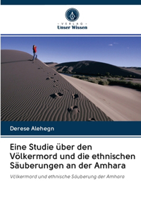 Eine Studie über den Völkermord und die ethnischen Säuberungen an der Amhara