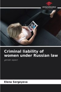 Criminal liability of women under Russian law
