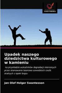 Upadek naszego dziedzictwa kulturowego w kamieniu
