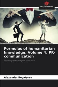 Formulas of humanitarian knowledge. Volume 4. PR-communication