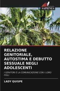 Relazione Genitoriale, Autostima E Debutto Sessuale Negli Adolescenti