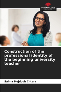 Construction of the professional identity of the beginning university teacher