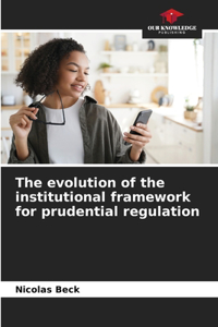evolution of the institutional framework for prudential regulation