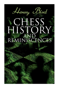 Chess History and Reminiscences