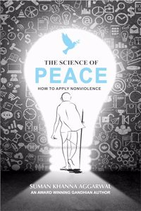 The Science Of Peace : How To Apply Nonviolence