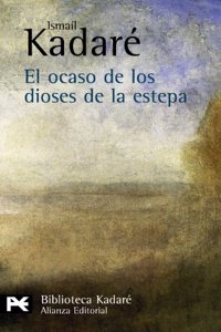 El ocaso de los dioses de la estepa / The twilight of the steppe gods (Biblioteca Kadare)