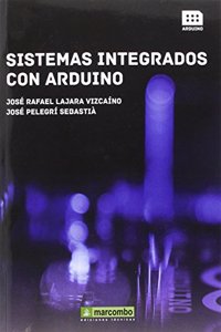 Sistemas integrados con arduino (Spanish Edition)