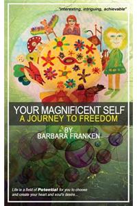 Your Magnificent Self... A Journey to Freedom