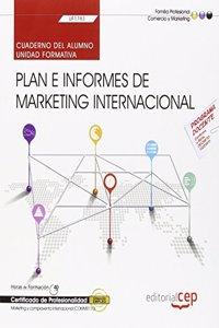 Cuaderno del alumno. Plan e informes de marketing internacional (UF1783). Certificados de profesionalidad. Marketing y compraventa internacional (COMM0110)