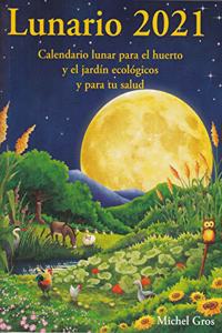 Lunario 2021 calendario lunar para el huerto y el jardin ecologicos y