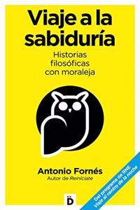 Viaje a la sabiduria: Historias filosoficas con moraleja