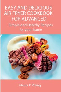 Easy and Delicious Air Fryer Cookbook for Advanced