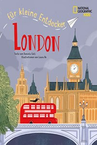 London fur kleine Entdecker. Reisefuhrer fur Kinder: National Geographic Kids; fur Kinder ab 6 Jahren