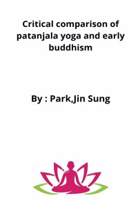 Critical comparison of patanjala yoga and early buddhism