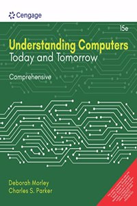 Understanding Computers Today And Tomorrow, Comprehensive, 15E