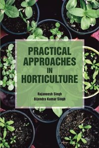 Practical Approaches In Horticulture, Singh, Rajaneesh Bijendra Kumar Singh, Pb