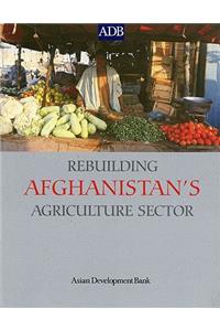 Rebuilding Afghanistan's Agriculture Sector