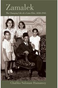 Zamalek: The Changing Life of a Cairo Elite, 1850-1945