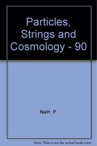 Particles, Strings and Cosmology - 90 - Proceedings of the First International Symposium on Particles, Strings and Cosmology