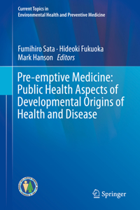 Pre-Emptive Medicine: Public Health Aspects of Developmental Origins of Health and Disease