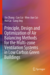 Principle, Design and Optimization of Air Balancing Methods for the Multi-Zone Ventilation Systems in Low Carbon Green Buildings