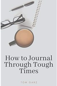 How to Journal Through Tough Times