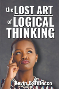 Lost Art of Logical Thinking