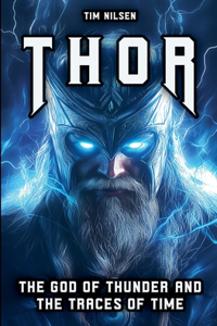 Thor - The God of Thunder and the Traces of Time