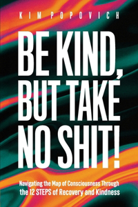 Be Kind, But Take No Shit!