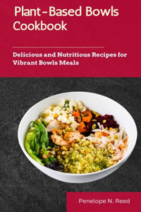 Plant-Based Bowls Cookbook