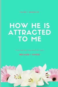 How he is attracted to me