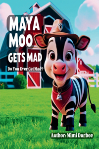 Maya Moo gets mad