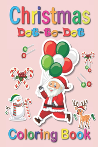 Christmas Dot-to-Dot Coloring Book: Christmas Dot-to-Dot Coloring Book For Kids Ages 4-8