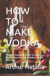 How to Make Vodka