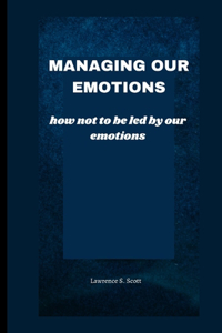 Managing Our Emotions